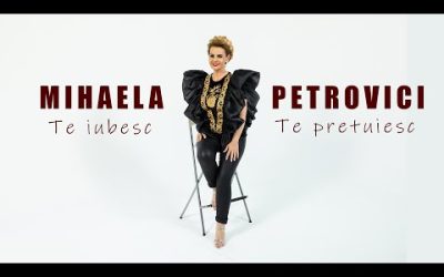 Mihaela Petrovici – Te Iubesc, Te Pretuiesc | Videoclip Oficial