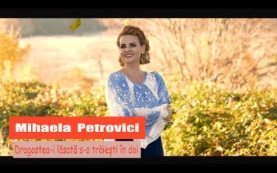 Mihaela Petrovici –  Dragostea-i Lăsată S-o Trăiești În Doi | Videoclip Oficial
