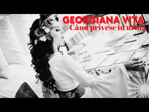 Georgiana Vița – Când privesc în urmă