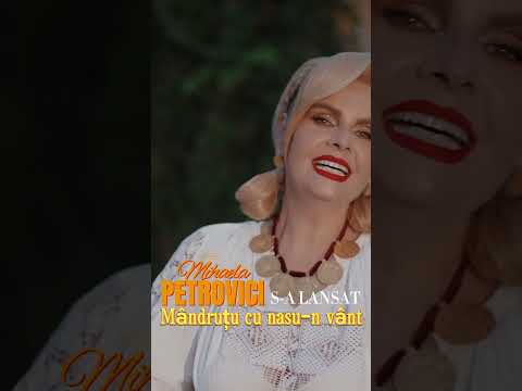 🔺Ascultă noua melodie – “Mândruță cu nasu-n vânt"  #mihaelapetrovici #muzicapopulara #shorts