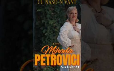 🔺Ascultă acum 🔺“Mândruță cu nasu-n vânt"  #mihaelapetrovici  #nou2024 #muzicapopulara #shorts